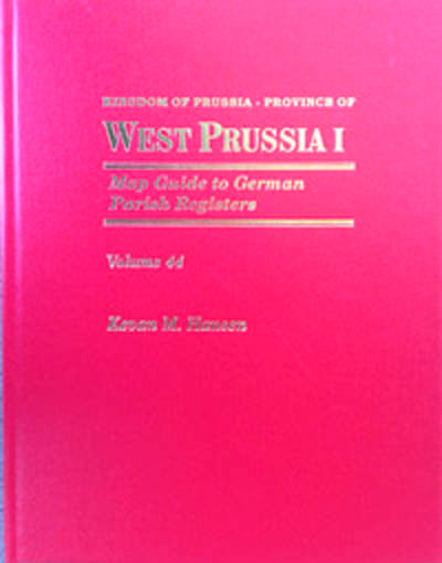 Map Guide To German Parish Registers - Vol. 44 – Kingdom Of Prussia, P ...