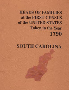 Heads of Families at the First Census of the United States - Taken In the Year 1790 - South Carolina - Soft Cover