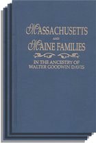 Massachusetts And Maine Families In The Ancestry Of Walter Goodwin Davis (1885-1966)