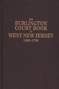 The Burlington Court Book: A Record Of Quaker Jurisprudence In West New Jersey, 1680-1709