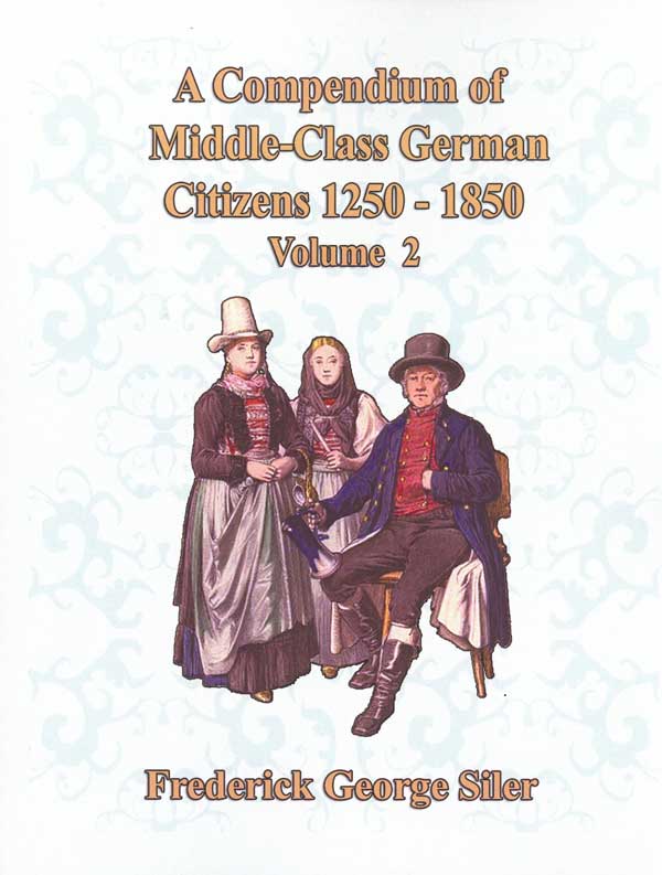 A Compendium of Middle-Class German Citizens: 1250-1850 - Volume Two