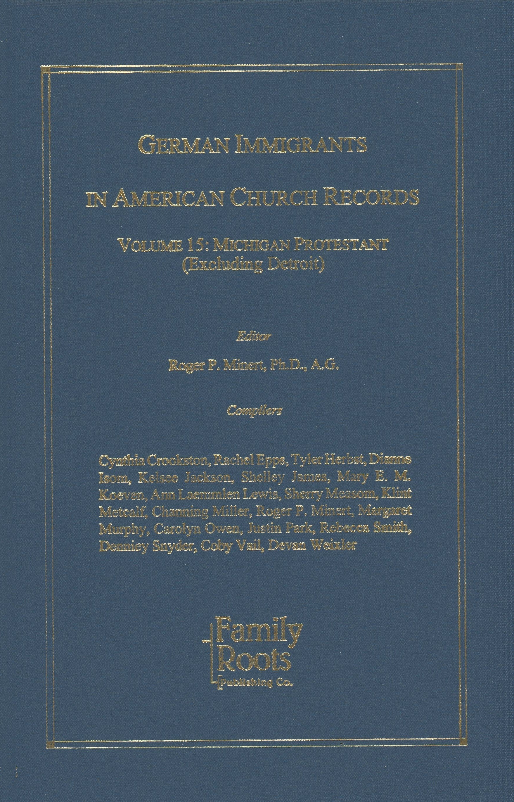 German Immigrants In American Church Records - Vol. 15: Michigan Protestant (Excluding Detroit)