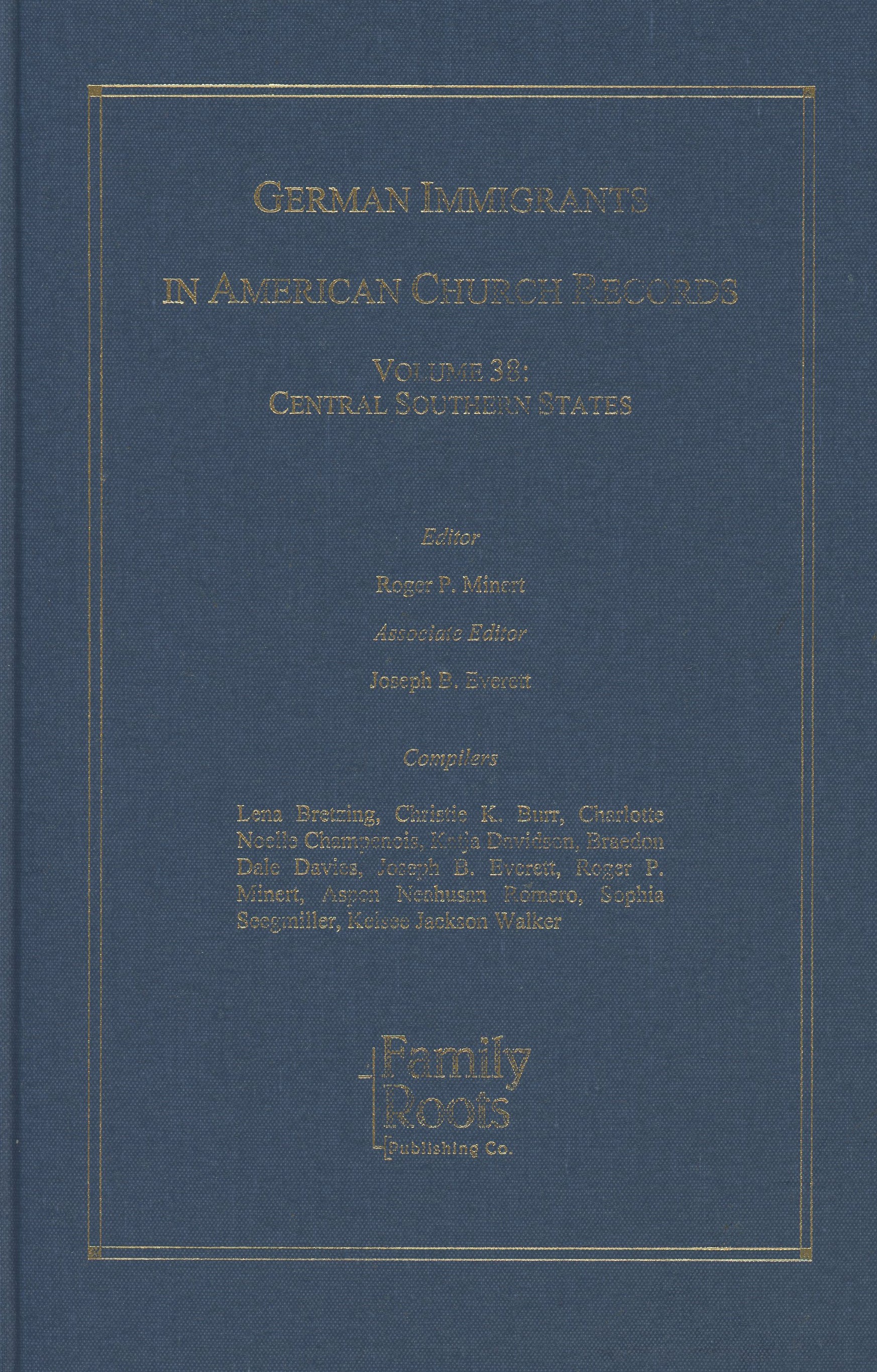 German Records German Immigrants in American Church Records - Vol. 38: Central Southe ...