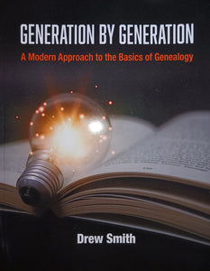 Generation by Generation  - A Modern Approach to the Basics of Genealogy