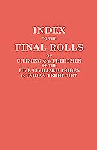 Index to the Final Rolls Of Citizens And Freedmen Of The Five Civilized Tribes In Indian Territory