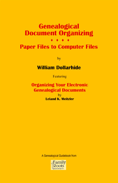 Genealogical Document Organization: Paper Files to Computer Files - Featuring: Organizing Your Electronic Genealogical Documents - PDF eBook