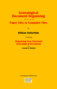 Genealogical Document Organization: Paper Files to Computer Files - Featuring: Organizing Your Electronic Genealogical Documents - PDF eBook