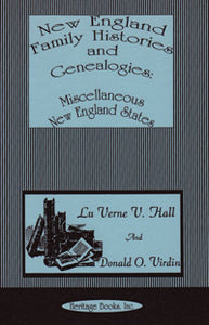 New England Family Histories And Genealogies: Miscellaneous New England States