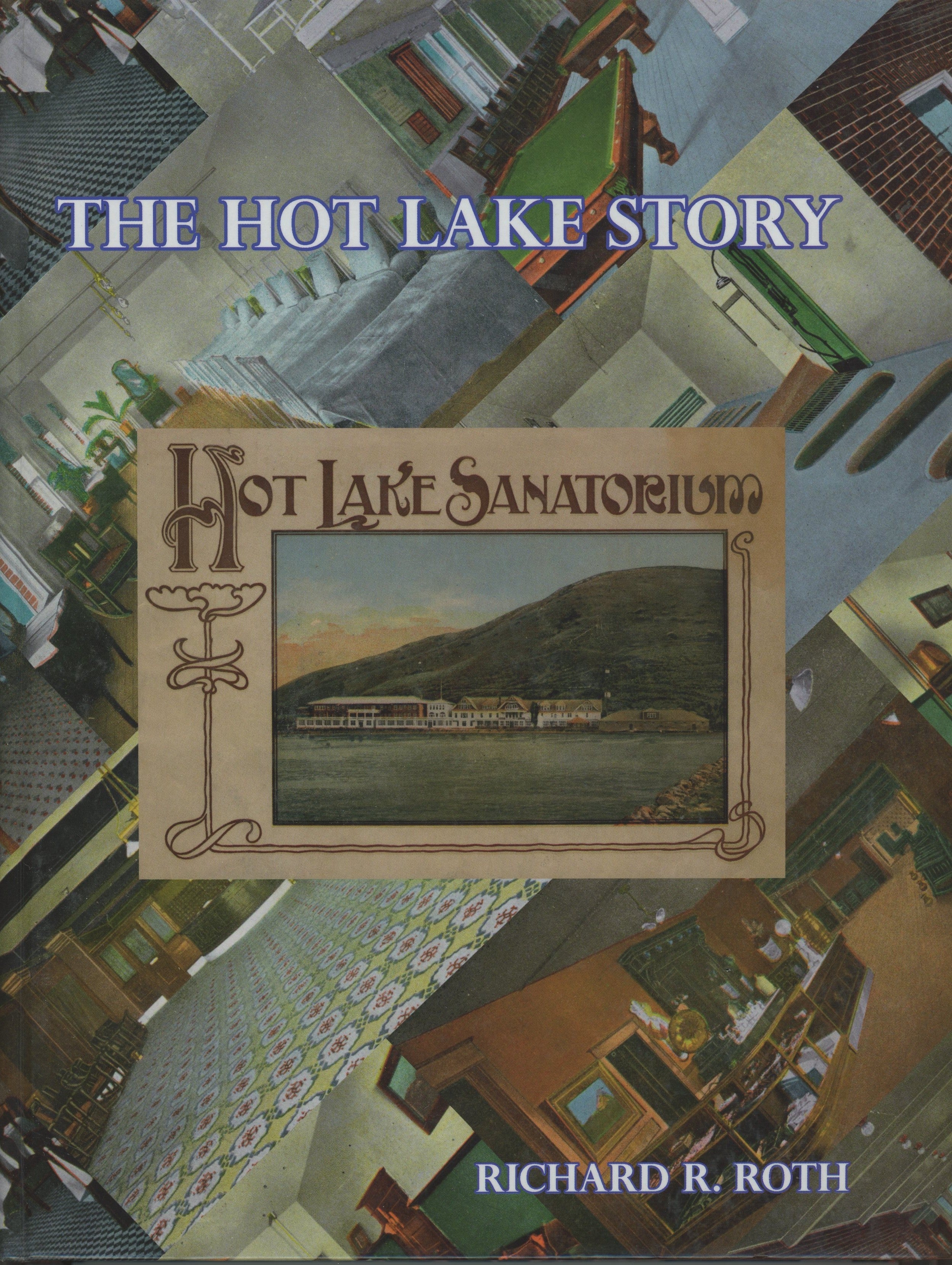 The Hot Lake Story, An Illustrated History from Pre-Discovery to 1974 - Hardbound