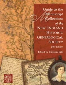 Guide To The Manuscript Collections Of The New England Historic Genealogical Society, First Edition
