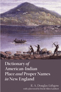 Dictionary Of American-Indian Place And Proper Names In New England