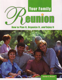 Your Family Reunion: How To Plan It, Organize It And Enjoy It