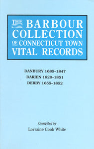 The Barbour Collection of Connecticut Town Vital Records [Vol. 8], Danbury, 1685-1847; Darien, 1820-1851; Derby, 1655-1852