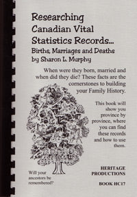 Researching Canadian Vital Statistics Records… Births, Marriages And Deaths, 2nd Edition