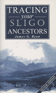 Tracing your Sligo Ancestors - Second Edition