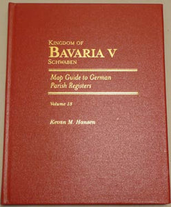 Map Guide to German Parish Registers - Vol. 18 - Bavaria V - RB Schwaben - HARDBOUND