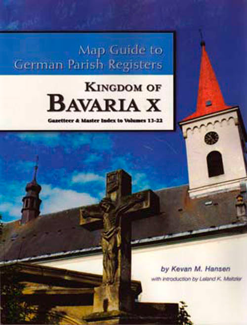 Map Guide to German Parish Registers Vol 23 - Bavaria X - Gazetteer and Index to Volumes 13-22 - PDF eBook