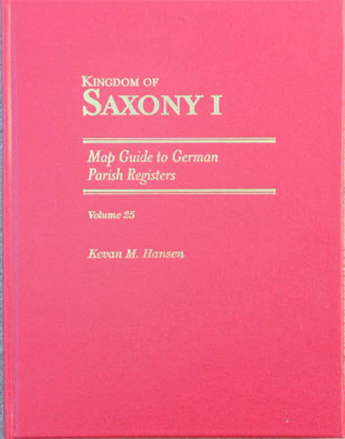 Map Guide to German Parish Registers - Vol. 25 - Kingdom of Saxony I - HARDBOUND