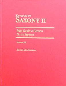 Map Guide to German Parish Registers - Vol. 26 - Kingdom of Saxony II - HARDBOUND