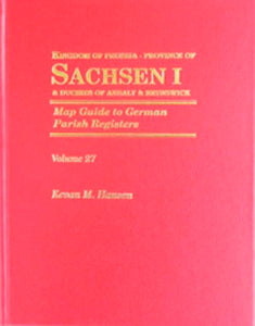 Map Guide to German Parish Registers - Vol 27 - Kingdom of Prussia, Province of Sachsen I (Erfurt) & Duchies of Anhalt & Brunswick - HARDBOUND