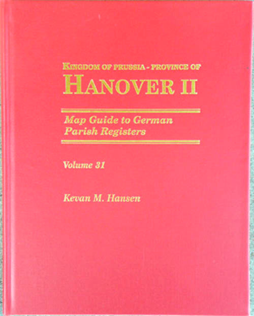 Map Guide to German Parish Registers - Vol 31 - Kingdom of Prussia, Province of Hanover II, RB Lüneburg and Stade - HARDBOUND