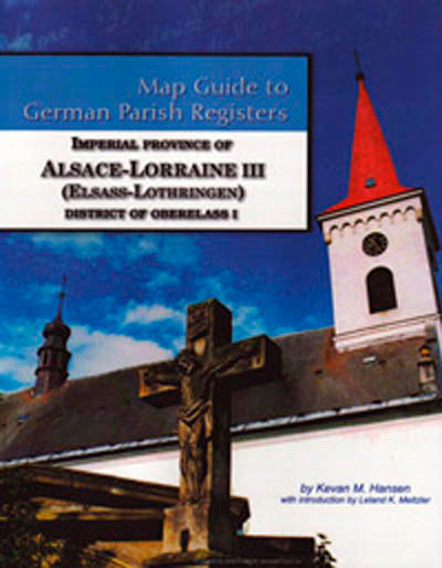 Map Guide to German Parish Registers - Vol. 35 – Imperial Province of Alsace-Lorraine III (Elsass-Lothringen) – District of Oberelsass I - SOFTBOUND