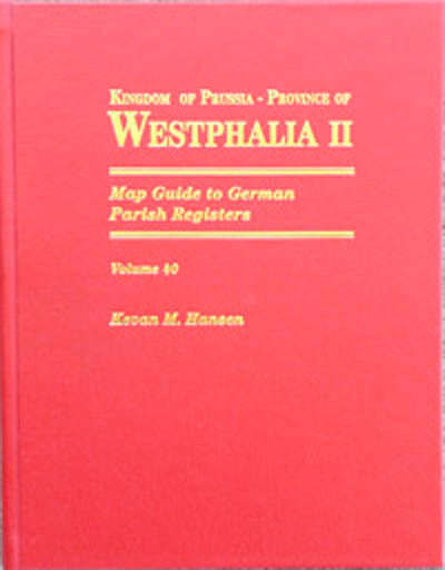 Map Guide to German Parish Registers - Vol. 40 - Kingdom of Prussia - Province of Westphalia II - Arnsberg - HARDBOUND