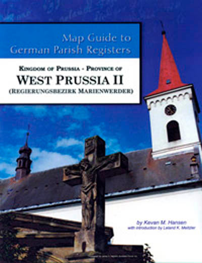 Map Guide to German Parish Registers Vol. 45 - Kingdom of Prussia - West Prussia II - RB Marienwerder - SOFTBOUND