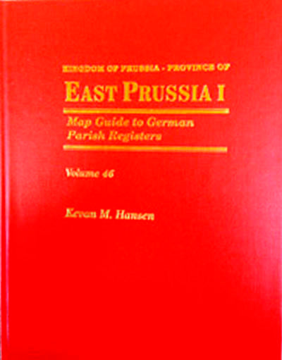 Map Guide to German Parish Registers - Vol. 46 – Kingdom of Prussia, Province of East Prussia I, Regierungsbezirk Allenstein - HARDBOUND