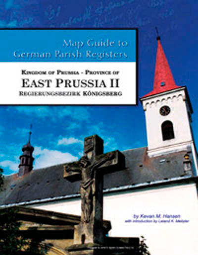 Map Guide to German Parish Registers - Vol. 47 – Kingdom of Prussia, Province of East Prussia II, Regierungsbezirk Königsberg - SOFTBOUND