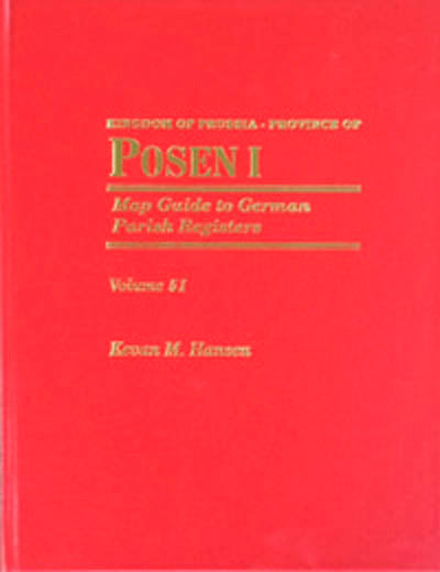 Map Guide to German Parish Registers – Vol. 51 - Kingdom of Prussia, Province of Posen I, Regierungsbezirk Bromberg - HARDBOUND
