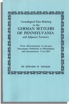 Genealogical Data Relating to the German Settlers of Pennsylvania, and Adjacent Territory. From Advertisements in German Newspapers Published in Philadelphia and Germantown, 1743-1800