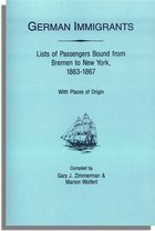 German Immigrants: Lists of Passengers Bound from Bremen to New York, 1863-1867: With Places of Origin