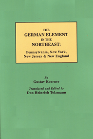 The German Element in the Northeast: Pennsylvania, New York, New Jersey & New England