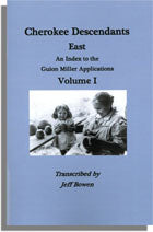 Cherokee Descendants East. An Index To The Guion Miller Applications, Volume I