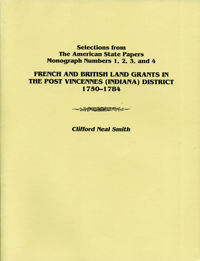 French And British Land Grants In The Post Vincennes (Indiana) District, 1750-1784, 4 Parts In 1.