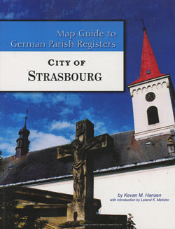 Map Guide to German Parish Registers Volume 63 – City of Strasbourg - DAMAGED