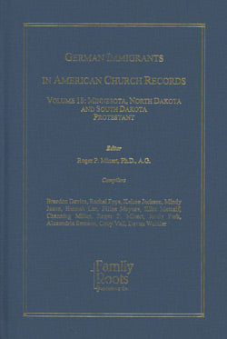 German Immigrants In American Church Records - Vol. 18: Minnesota, North Dakota & South Dakota