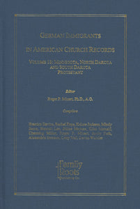 German Immigrants In American Church Records - Vol. 18: Minnesota, North Dakota & South Dakota