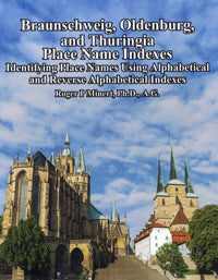 Braunschweig, Oldenburg, And Thuringia Place Name Indexes: Identifying Place Names Using Alphabetical & Reverse Alphabetical Indexes - Germany
