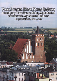 West Prussia Place Name Indexes: Identifying Place Names Using Alphabetical & Reverse Alphabetical Indexes - Germany