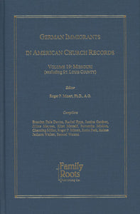 German Immigrants In American Church Records - Vol. 19: Missouri (excluding St. Louis County)