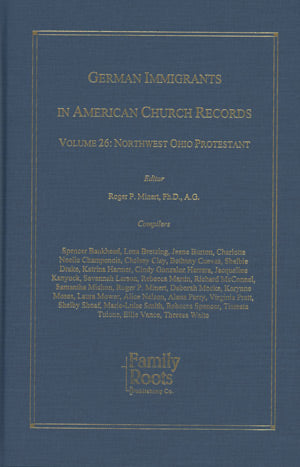 German Immigrants In American Church Records - Vol. 26: Northwest Ohio Protestant