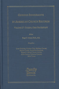 German Immigrants In American Church Records - Vol. 27: Toledo Ohio