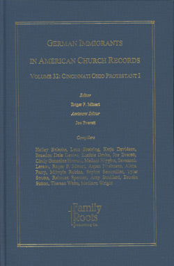 German Immigrants In American Church Records - Vol. 32: Cincinnati Ohio Protestant I