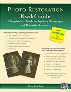 Photo Restoration KwikGuide, A Step-by-Step Guide For Repairing Photographs With Photoshop Elements