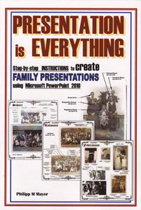 Presentation Is Everything, Step-by-step Instructions To Create Family Presentations Using Microsoft PowerPoint 2010