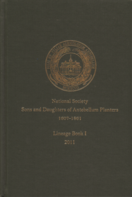 National Society Sons and Daughters of Antebellum Planters, 1607-1861: Lineage Book 1 [2011]