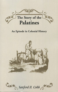 The Story of the Palatines - An Episode in Colonial HIstory - Germany