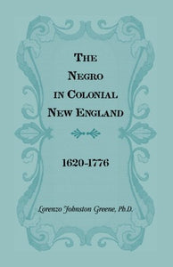 The Negro in Colonial New England 1620-1776